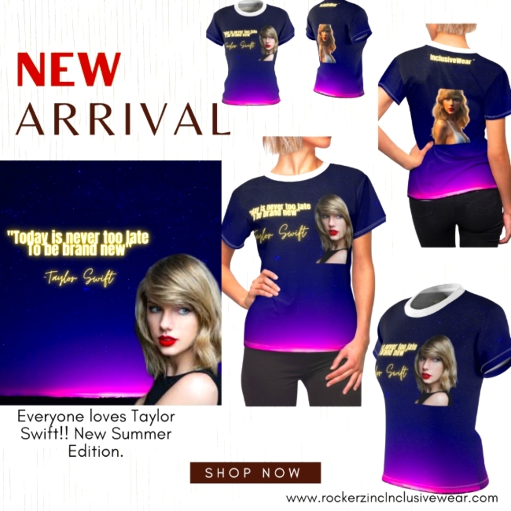 New!! Taylor Swift "Never too late" Summer edition! From InclusiveWear Women's C